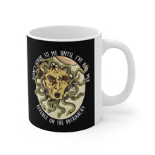 Load image into Gallery viewer, Don't Talk To Me Until I've Had My Revenge On The Patriarchy Ceramic Mug 11oz