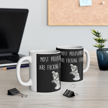 Load image into Gallery viewer, Most Philosophers Are Fucking Stupid Ceramic Mug 11oz