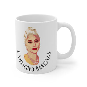 Lady Gaga "I Switched Baristas" Ceramic Mug 11oz