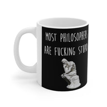 Load image into Gallery viewer, Most Philosophers Are Fucking Stupid Ceramic Mug 11oz